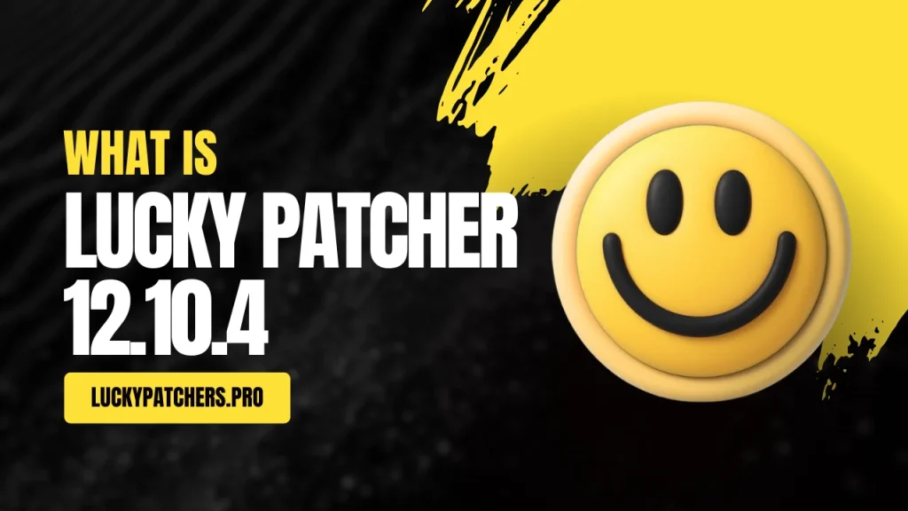What Is Lucky Patcher 12.10.4